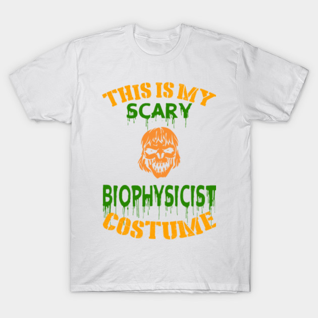 This Is My Scary Biophysicist Costume T-Shirt-TOZ